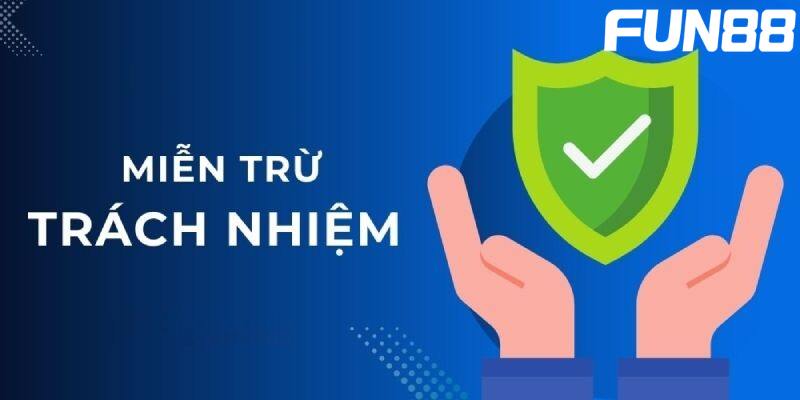 Chính sách miễn trừ trách nhiệm FUN88 đem đến lợi ích ra sao?