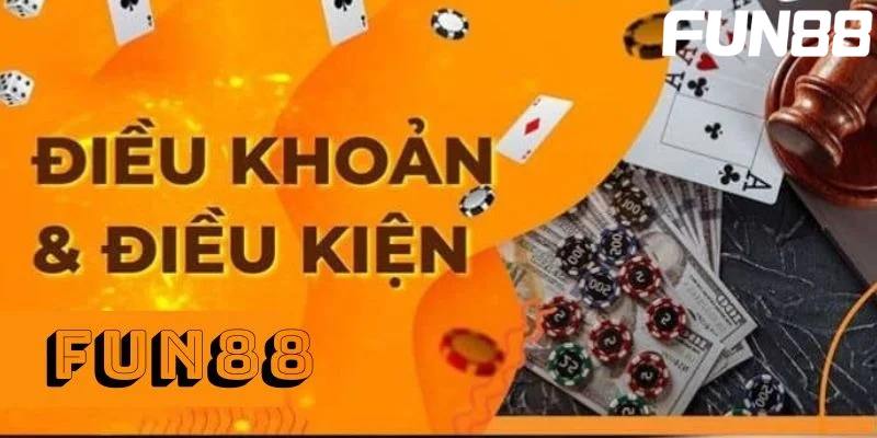 Điều khoản và điều kiện tại FUN88 là gì?