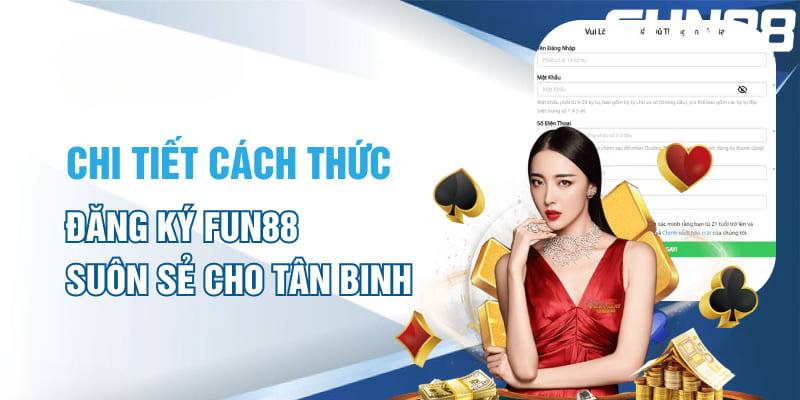 Hiểu rõ điều kiện để đăng ký tài khoản tại FUN88